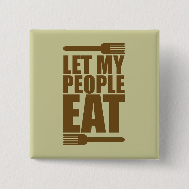 Bóton Quadrado 5.08cm Deixe minhas pessoas comer (Frente)