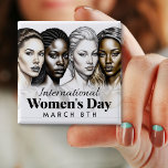 Bóton Quadrado 5.08cm Dia Internacional da Mulher | 8 de março Botão<br><div class="desc">8 de março é o botão do Dia Internacional da Mulher. Arte digital representando mulheres multiculturais.</div>