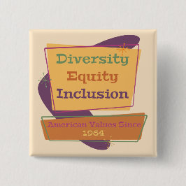 Bóton Quadrado 5.08cm Diversity Equity Inclusion; American Values 1964 P