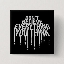 Bóton Quadrado 5.08cm Don't Believe Everything You Think Mindful Wisdom