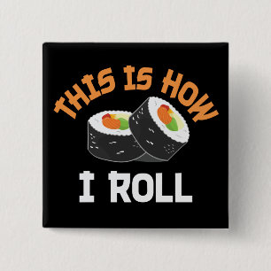 Bóton Quadrado 5.08cm É Assim Que Eu Rolo - Engraçado Sushi