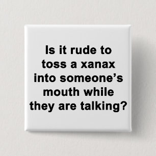 Bóton Quadrado 5.08cm É Rude ao Toss a Xanax...