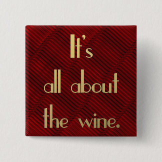 Bóton Quadrado 5.08cm É toda sobre o vinho