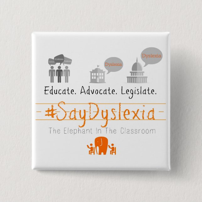 Bóton Quadrado 5.08cm Eduque. Adocate. Legisle. #SayDyslexia (Frente)