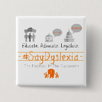Eduque. Adocate. Legisle. #SayDyslexia