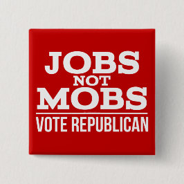 Bóton Quadrado 5.08cm Empregos Não Mobs Votam Empregos RepublicanosNotMo