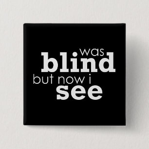 Bóton Quadrado 5.08cm Era cego mas agora eu ver