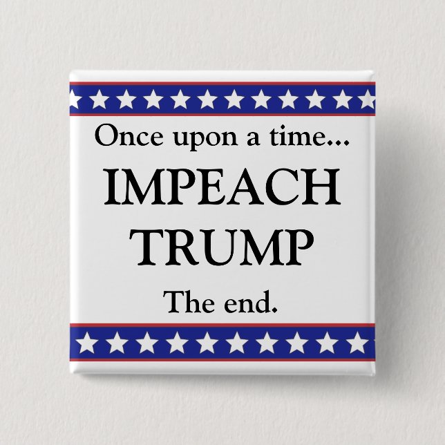 Bóton Quadrado 5.08cm Era uma vez. Botão Impeach Trump (Frente)