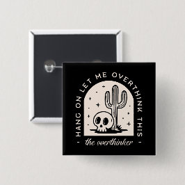 Bóton Quadrado 5.08cm Espere, deixe-me pensar demais sobre esse pensador