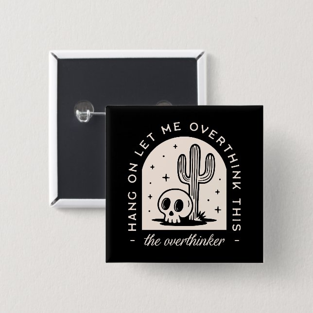 Bóton Quadrado 5.08cm Espere, deixe-me pensar demais sobre esse pensador (Frente & Verso)