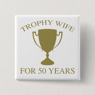 Bóton Quadrado 5.08cm Esposa De Troféu Por 50 Anos