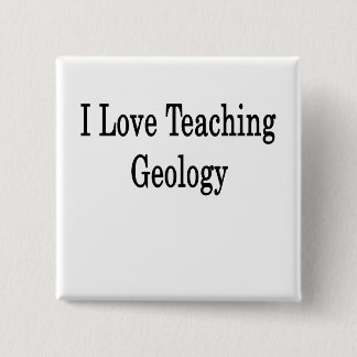 Bóton Quadrado 5.08cm Eu Adoro Ensinar Geologia