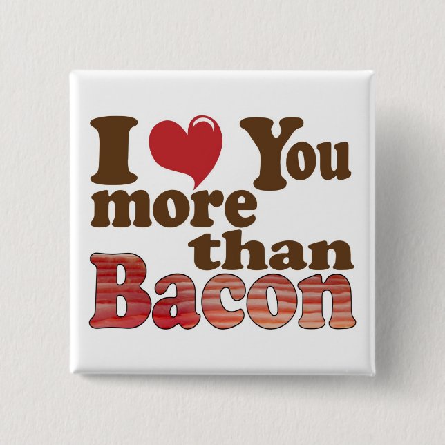 Bóton Quadrado 5.08cm Eu Amo Você Mais Que Bacon (Frente)