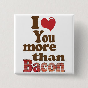 Bóton Quadrado 5.08cm Eu Amo Você Mais Que Bacon