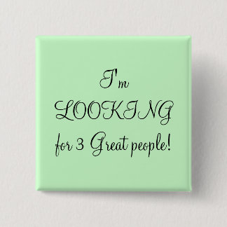 Bóton Quadrado 5.08cm Eu estou procurando 3 grandes pessoas!