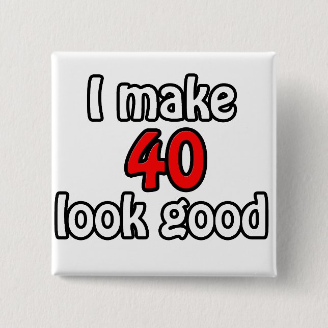 Bóton Quadrado 5.08cm Eu faço 40 ficar bem (Frente)