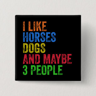 Bóton Quadrado 5.08cm Eu Gosto de Cavalos Cachorros E Talvez 3 Pessoas