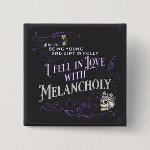 Bóton Quadrado 5.08cm Eu me apaixonei por Melancholy   Botão Gótico