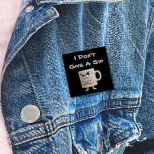 Bóton Quadrado 5.08cm "Eu não dou uma caneca"