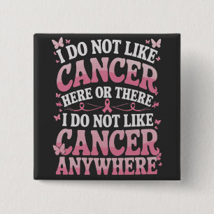 Bóton Quadrado 5.08cm Eu Não Gosto De Cancer Aqui Ou Lá