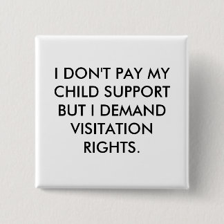 BÓTON QUADRADO 5.08CM EU NÃO PAGO MINHA MANUTENÇÃO DO MENOR MAS EU EXIJO