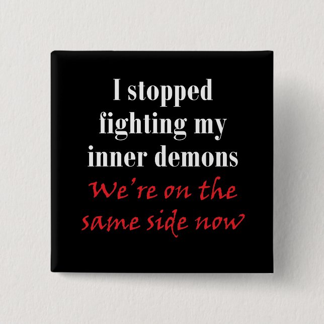 Bóton Quadrado 5.08cm Eu parei de lutar meus demónios internos (Frente)
