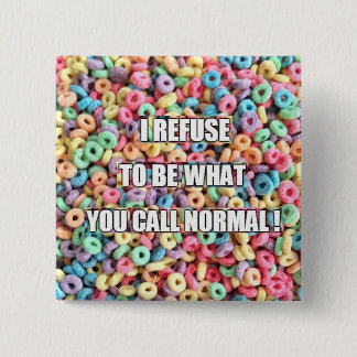 Bóton Quadrado 5.08cm Eu recuso ser normal