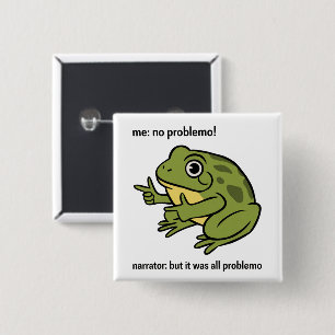 Bóton Quadrado 5.08cm Eu Sem Problemas Narrador Mas Foi Tudo Problemo