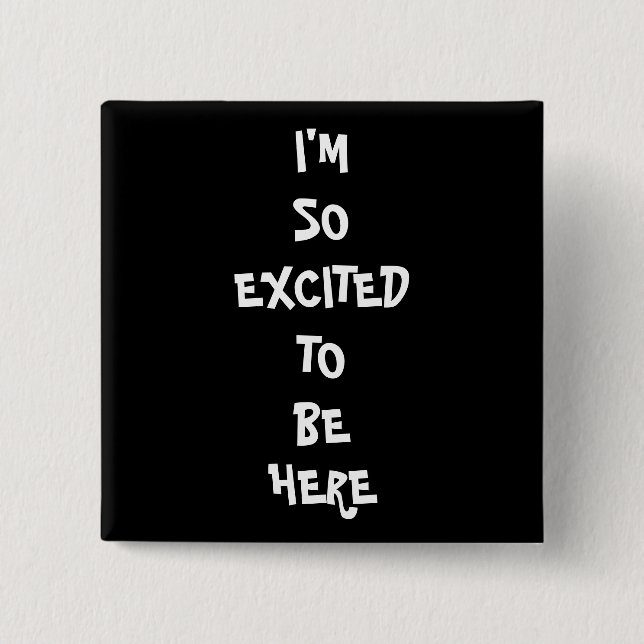 Bóton Quadrado 5.08cm Eu sou tão Excited (Frente)