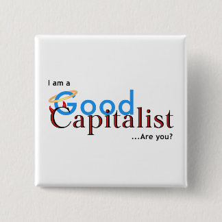 Bóton Quadrado 5.08cm Eu sou um bom capitalista - é você?