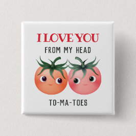 Bóton Quadrado 5.08cm Eu te amo da minha cabeça aos meus dedos tomates f