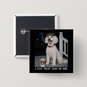 Bóton Quadrado 5.08cm Eu Tenho Esse Cachorro Em Mim, Personalidade Engra