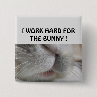 Bóton Quadrado 5.08cm Eu trabalho duro para o coelho