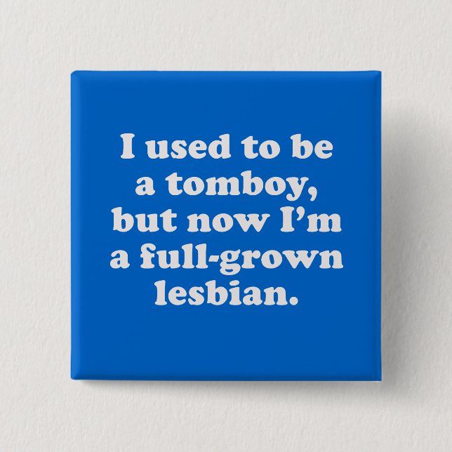 Bóton Quadrado 5.08cm Eu usei-me para ser um tomboy (Frente)