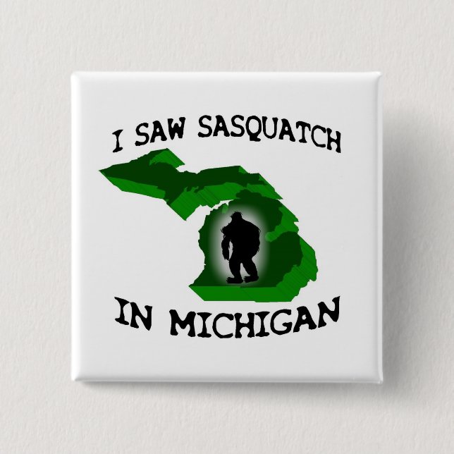 Bóton Quadrado 5.08cm Eu vi Sasquatch em Michigan (Frente)