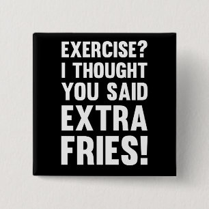 Bóton Quadrado 5.08cm Exercício? Eu pensei que você disse batatas frit