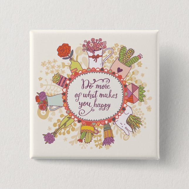 Bóton Quadrado 5.08cm Faça mais do que lhe faz 2 felizes (Frente)