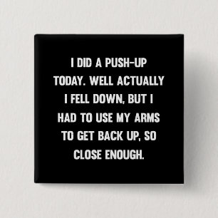 Bóton Quadrado 5.08cm Fiz uma flexão hoje, na verdade caí.