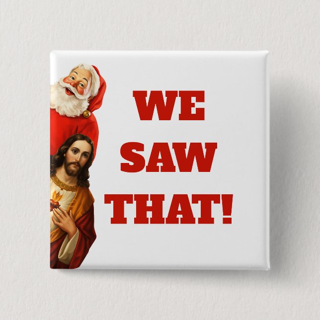 Bóton Quadrado 5.08cm Funny “We Saw That” Santa and Jesus Design (Frente)