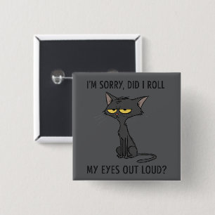 Bóton Quadrado 5.08cm Gato Gatinho Será Que Eu Rolei Meus Olhos Alto Hum