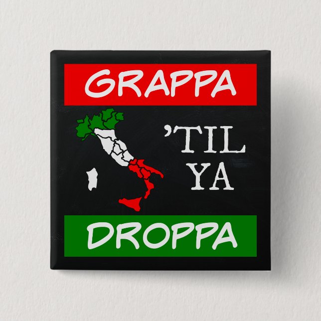 Bóton Quadrado 5.08cm Grappa Til Ya Droppa Itália Mapa de Sinalizador (Frente)