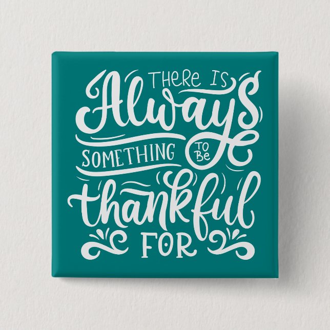 Bóton Quadrado 5.08cm Há Sempre Algo Para Agradecer (Frente)
