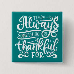 Bóton Quadrado 5.08cm Há Sempre Algo Para Agradecer