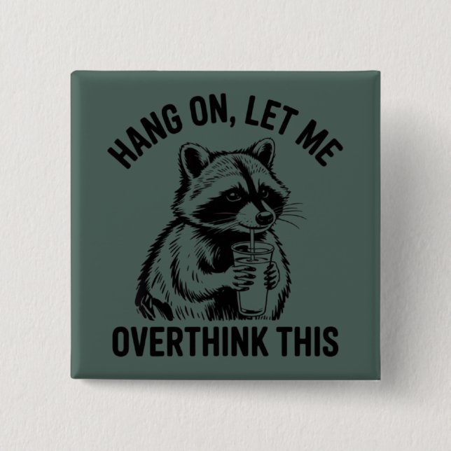 Bóton Quadrado 5.08cm Hang On Let Me Overthink This Sarcastic Saying  (Frente)