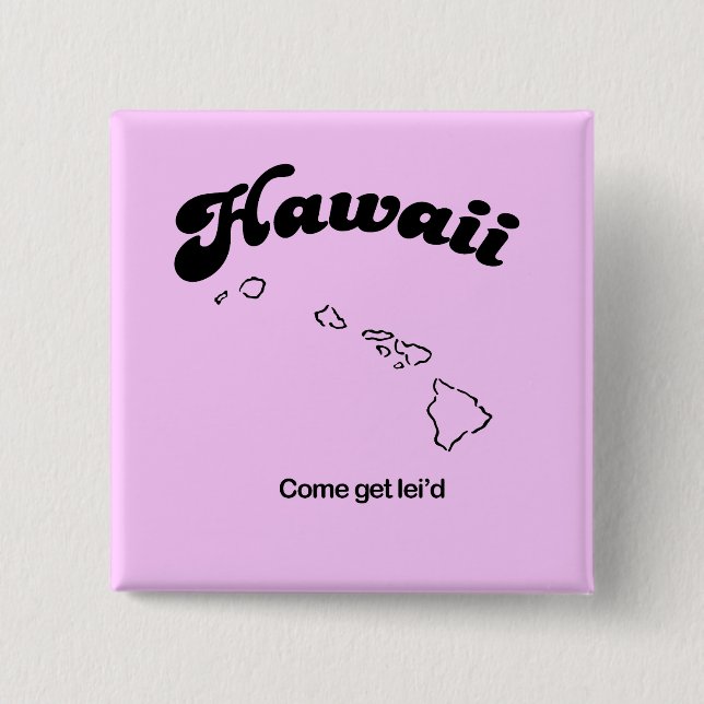 Bóton Quadrado 5.08cm Hawaii Motto - Venha pegar o leid (Frente)