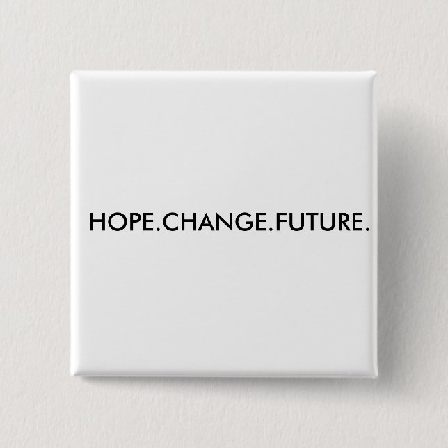 BÓTON QUADRADO 5.08CM HOPE.CHANGE.FUTURE. (Frente)
