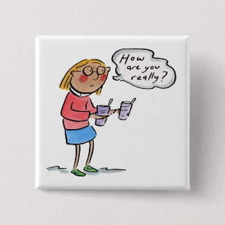 Bóton Quadrado 5.08cm How are you really?