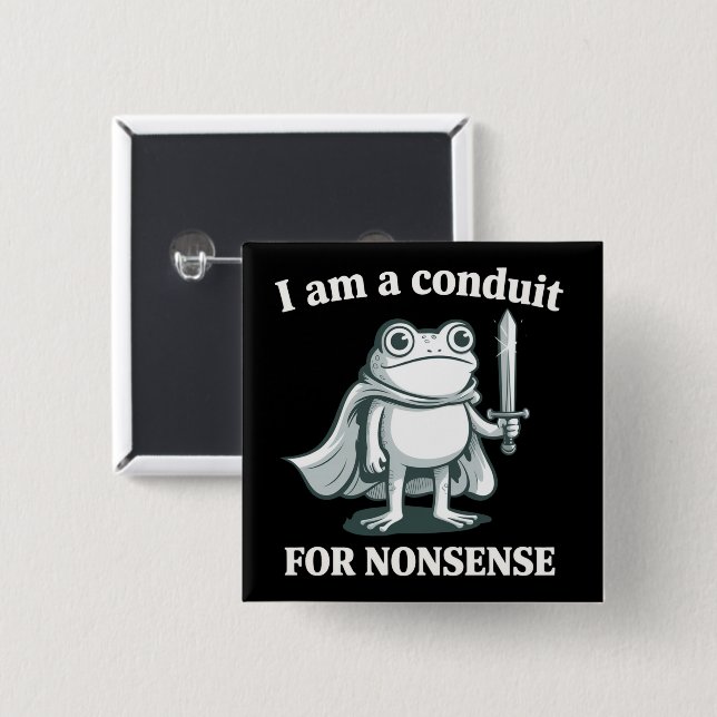 Bóton Quadrado 5.08cm I Am a Conduit for Nonsense Funny Frog Sarcastic  (Frente & Verso)