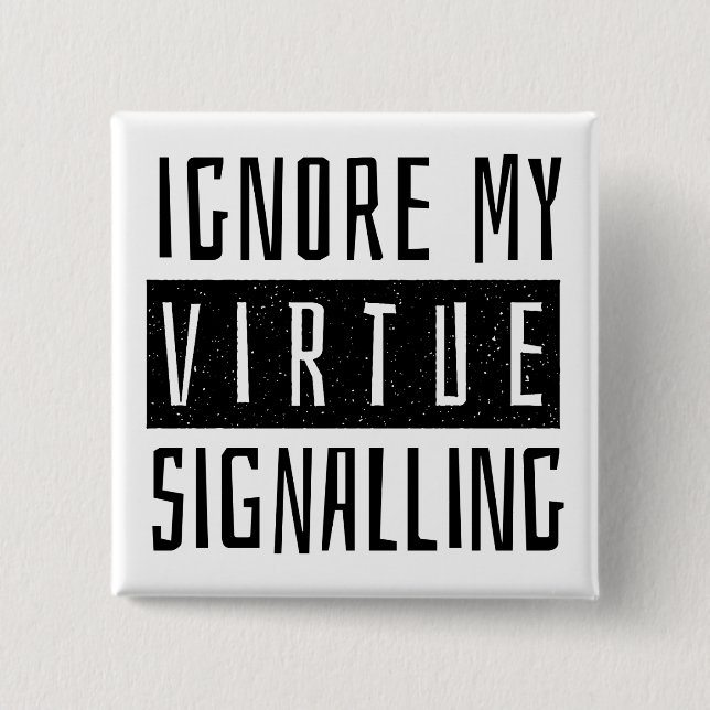 Bóton Quadrado 5.08cm Ignorar a Sinalização da Virtude (Frente)