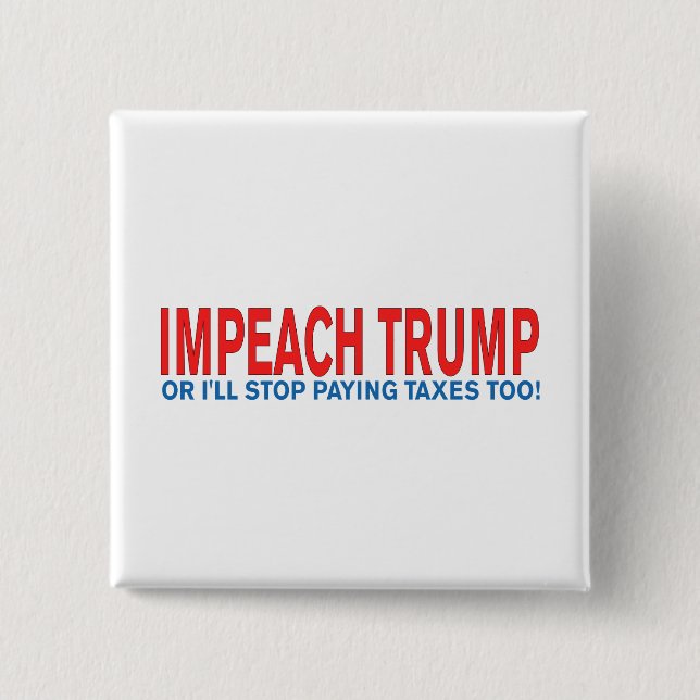 Bóton Quadrado 5.08cm Impeach Trump ou eu paro de pagar impostos também! (Frente)